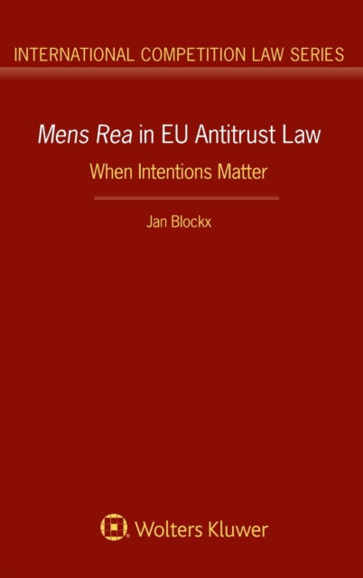 Mens Rea in EU Antitrust Law - Jan Blockx - Libros - Kluwer Law International - 9789403523538 - 9 de julio de 2020