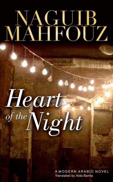 Cover for Naguib Mahfouz · Heart of the Night: A Modern Arabic Novel (Hardcover Book) (2011)