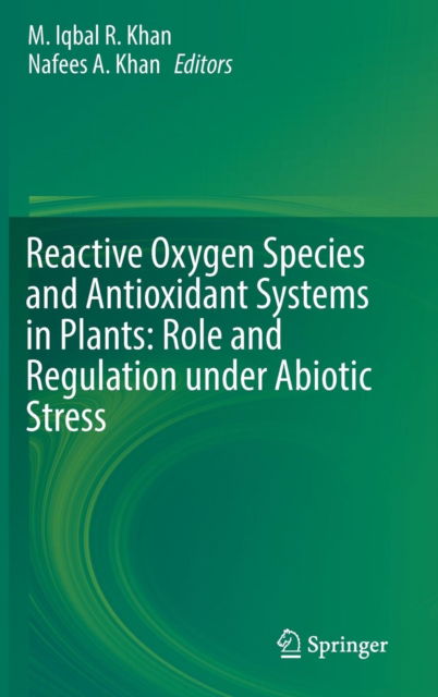 Reactive Oxygen Species and Antioxidant Systems in Plants Role and Regulation u - - Books - Springer Verlag, Singapore - 9789811052538 - August 9, 2017