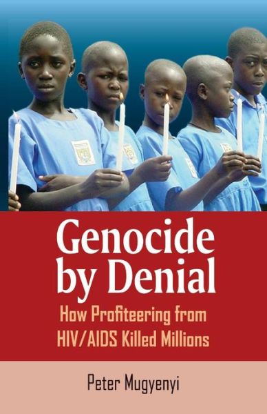 Cover for Peter Mugyenyi · Genocide by Denial: How Profiteering from Hiv / Aids Killed Millions (Paperback Book) (2008)