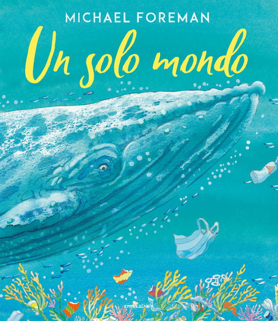 Cover for Michael Foreman · Un Solo Mondo. Ediz. A Colori (Book)