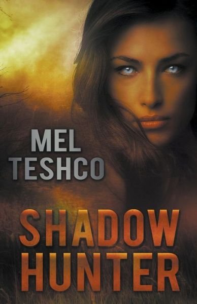Shadow Hunter - Mel Teshco - Książki - Mel Teshco - 9798201893538 - 17 sierpnia 2018