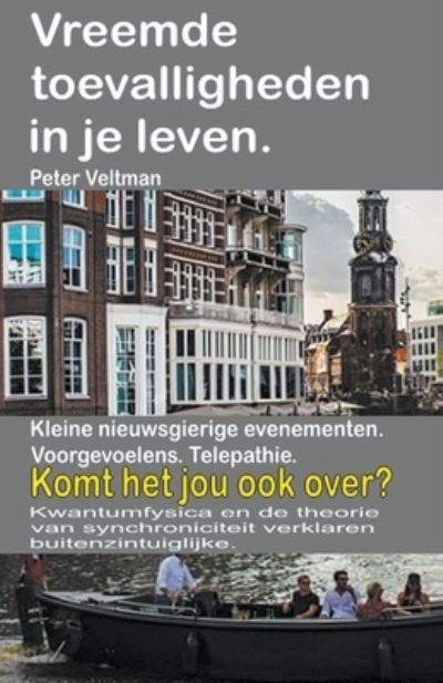 Cover for Peter Veltman · Vreemde toevalligheden in je leven. Kleine nieuwsgierige evenementen. Voorgevoelens. Telepathie. Komt het jou ook over? (Paperback Book) (2020)