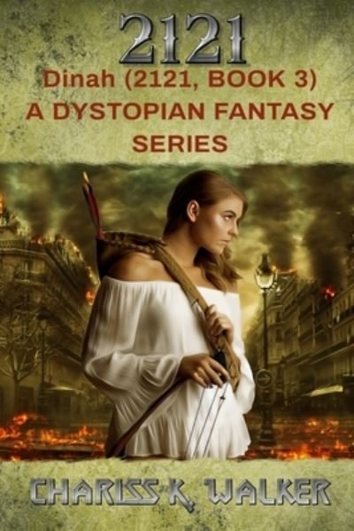 Cover for Chariss K Walker · Dinah: A Dystopian Fantasy Series (Taschenbuch) (2021)