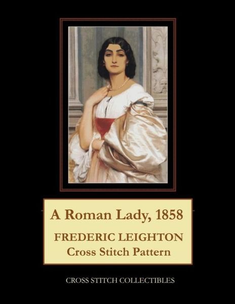 Cover for Kathleen George · A Roman Lady, 1858: Frederic Leighton Cross Stitch Pattern (Paperback Bog) (2021)