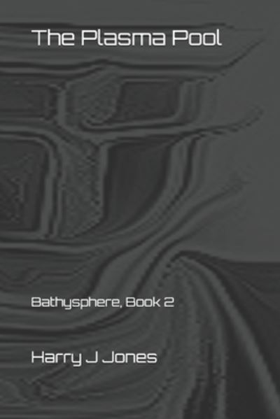 Cover for Harry J Jones · The Plasma Pool: Bathysphere, Book 2 (Paperback Book) (2021)