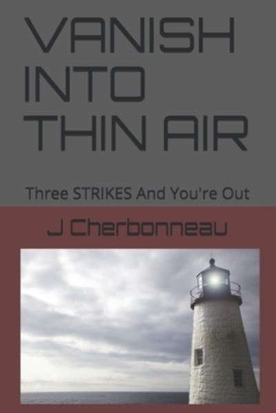 Cover for J Cherbonneau · Vanish Into Thin Air: Three STRIKES And You're Out (Paperback Book) (2021)