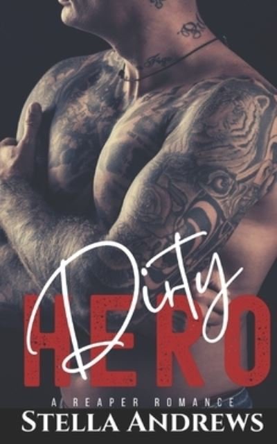 Cover for Stella Andrews · Dirty Hero: Twisted Reapers MC - A Reaper Romance (Paperback Book) (2021)