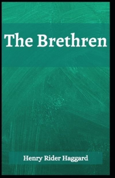 Cover for Sir H Rider Haggard · The Brethren: Henry Rider Haggard (Adventure, Novel, Assassins, Classics, Literature) [Annotated] (Paperback Book) (2021)