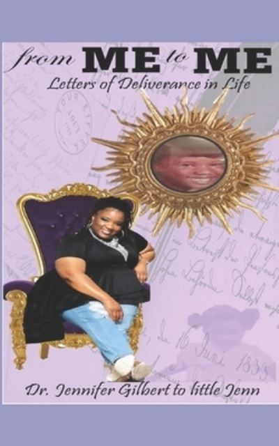 Cover for Jennifer Gilbert · From Me to Me: Letters of Deliverance - The Year of Self Discovery and Improvement Literary Campaign (Paperback Book) (2021)