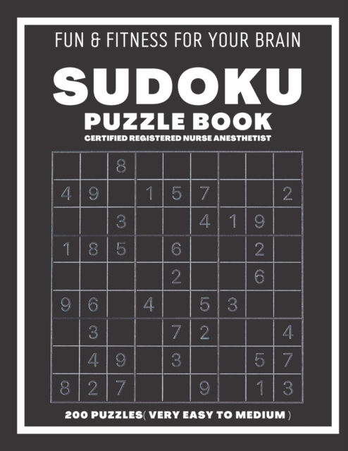 Sudoku Book For Certified Registered Nurse Anesthetist Very Easy to Medium: 200 Sudoku puzzles With Solutions, Puzzle Type 9x9, 4 of Puzzle Per Page - Sudoking S-K - Böcker - Independently Published - 9798544785538 - 27 juli 2021