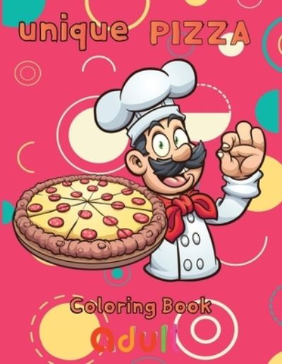 Cover for Rowe · Unique Pizza Coloring Book Adult (Paperback Book) (2021)