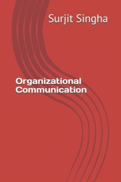 Organizational Communication - Surjit Singha - Böcker - Independently Published - 9798601501538 - 20 januari 2020