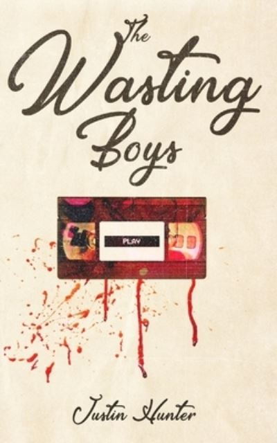 Cover for Justin Hunter · The Wasting Boys (Paperback Book) (2020)