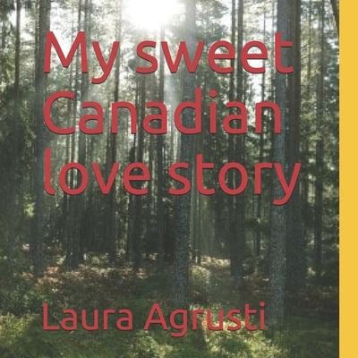 Cover for Laura Agrusti · My sweet Canadian love story (Paperback Book) (2020)