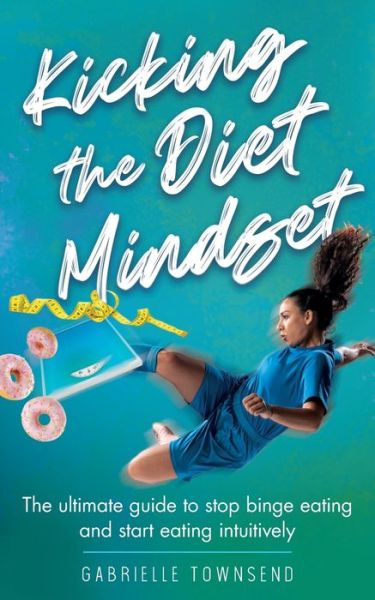 Cover for Gabrielle Townsend · Kicking the Diet Mindset (Paperback Book) (2020)