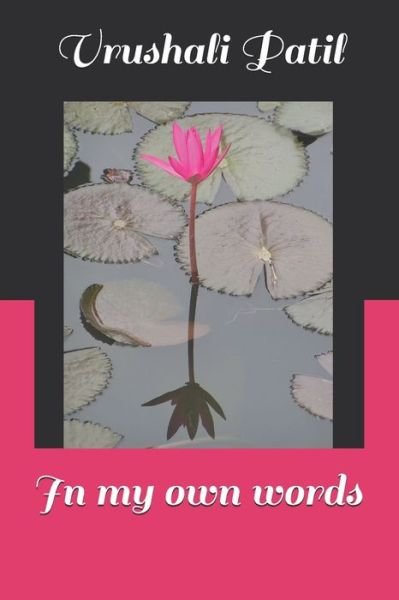 In my own words - Vrushali A Patil - Böcker - Independently Published - 9798655818538 - 29 juli 2020