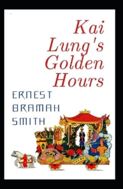 Cover for Ernest Bramah Smith · Kai Lung's Golden Hours Annotated (Paperback Book) (2020)