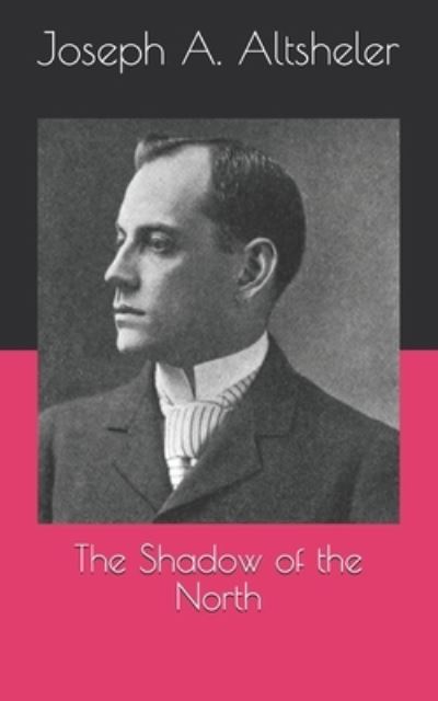 Cover for Joseph A Altsheler · The Shadow of the North (Paperback Book) (2021)