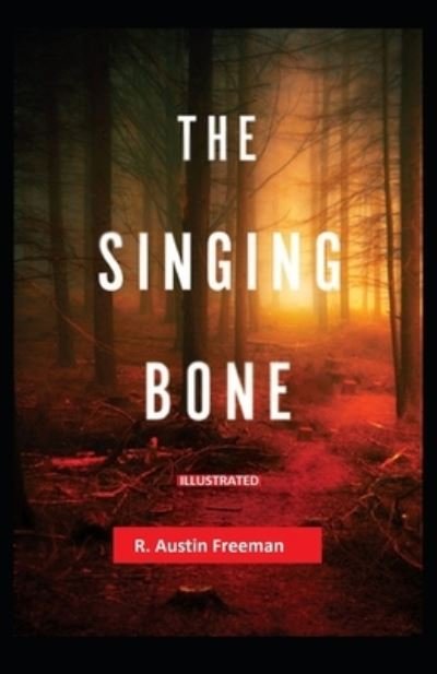 Cover for R Austin Freeman · The Singing Bone Illustrated (Paperback Bog) (2021)