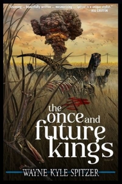 Cover for Wayne Kyle Spitzer · The Once and Future Kings (Taschenbuch) (2021)