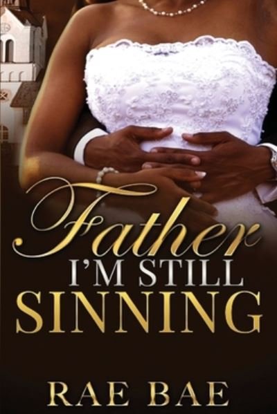 Cover for Rae Bae · Father I'm Still Sinning (Paperback Bog) (2021)