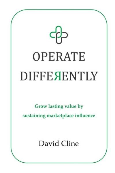 Cover for David Cline · Operate Differently: Grow lasting value by sustaining marketplace influence (Pocketbok) (2021)