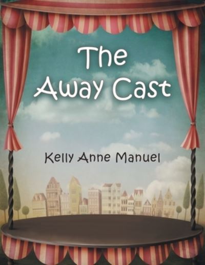 Cover for Kelly Anne Manuel · The Away Cast (Paperback Book) (2022)