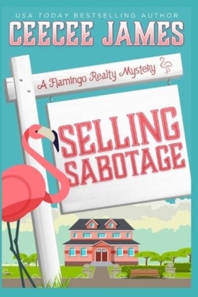 Cover for Ceecee James · Selling Sabotage - A Flamingo Realty Mystery (Paperback Book) (2021)