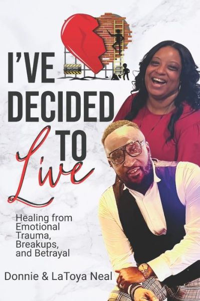 Cover for Latoya Neal · I've Decided To Live: Healing from Emotional Trauma, Breakups, and Betrayal (Paperback Book) (2022)