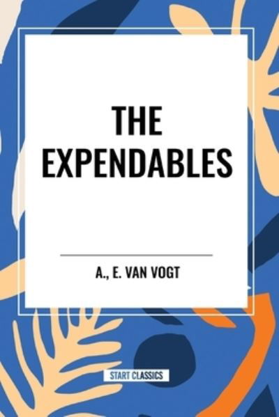 Cover for A E Van Vogt · The Expendables (Taschenbuch) (2024)