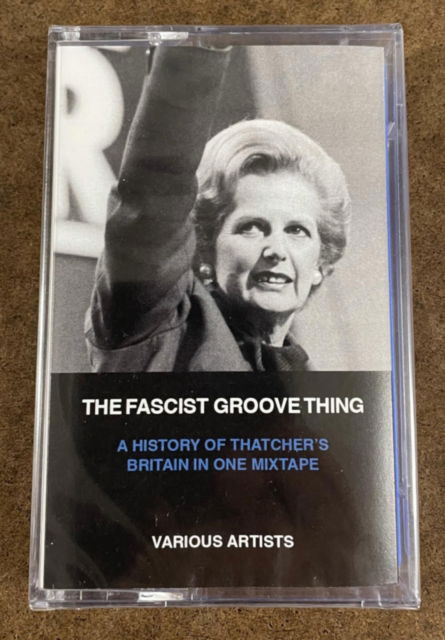 The Fascist Groove Thing: A history of Thatcher's Britain in one mixtape. - V/A - Música - Pm Press - 9798887440538 - 27 de julho de 2023