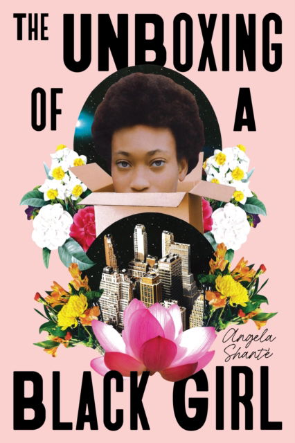 Angela Shante · The Unboxing of a Black Girl (Hardcover Book) (2024)