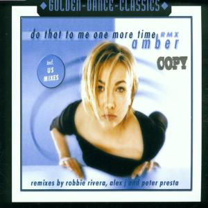 Do That to Me One More Time Re - Amber - Musiikki - GOLDEN DANCE CLASSICS - 0090204992539 - maanantai 27. marraskuuta 2000