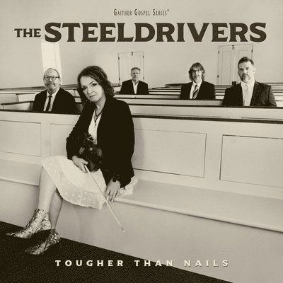 Tougher Than Nails - Steeldrivers - Muzyka - GAITHER MUSIC COMPANY - 0617884953539 - 8 września 2023