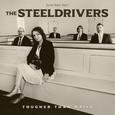 Tougher Than Nails - Steeldrivers - Musik - GAITHER MUSIC COMPANY - 0617884953539 - 8. september 2023