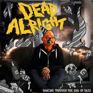 Cover for Dead Alright · Dancing Through The End Of Days (LP) (2023)