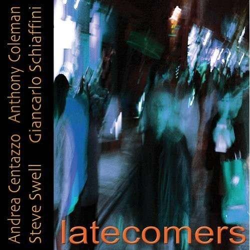 Cover for Andrea Centazzo · Latecomers (CD) (2013)