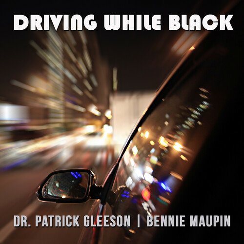 Cover for Bennie Maupin &amp; Dr. Patrick Gleeson · Driving While Black (CD) (2022)