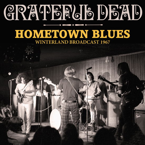 Hometown Blues - Grateful Dead - Música - LEFT FIELD MEDIA - 0823564034539 - 4 de junho de 2021