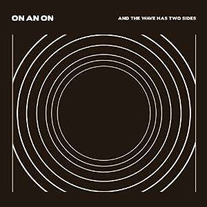 Cover for On an on · And The Wave Has Two Sides (CD) [Digipak] (2015)
