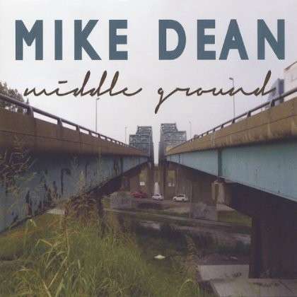 Cover for Mike Dean · Middle Ground (CD) (2012)