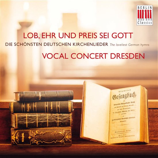 Lob, Ehr & Preis Sei Gott - Vocal Concert Dresden - Musik - BERLIN CLASSICS - 0885470005539 - 22. november 2013