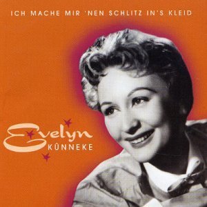 Ich Mache Mir Nen Schlitz Ins Kleid - Evelyn Kunneke - Música - BEAR FAMILY RECORDS - 4000127160539 - 14 de outubro de 2002