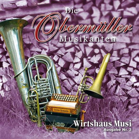 Die Obermüller Musikanten · Wirtshaus Musi-ausgabe Nr.3 (CD) (2018)