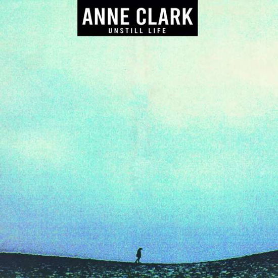 Cover for Anne Clark · Unstill Life (CD) [Extended, Repackaged edition] [Digipak] (2020)