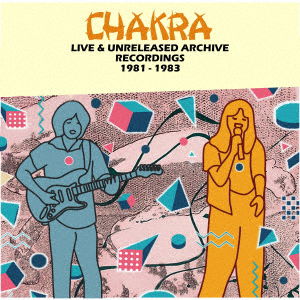 Cover for Chakra · Live &amp; Unreleased Archive Recordings 1981-1983 (CD) [Japan Import edition] (2020)