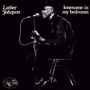 Cover for Luther Johnson · Lonesome In My Bedroom (CD) [Japan Import edition] (2022)