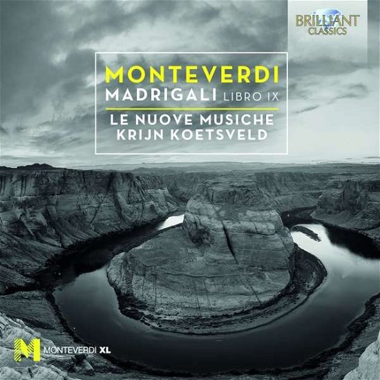 Monteverdi: Madrigali Libro Ix - Le Nuove Musiche / Krijn Koetsveld - Musiikki - BRILLIANT CLASSICS - 5028421951539 - perjantai 8. syyskuuta 2017