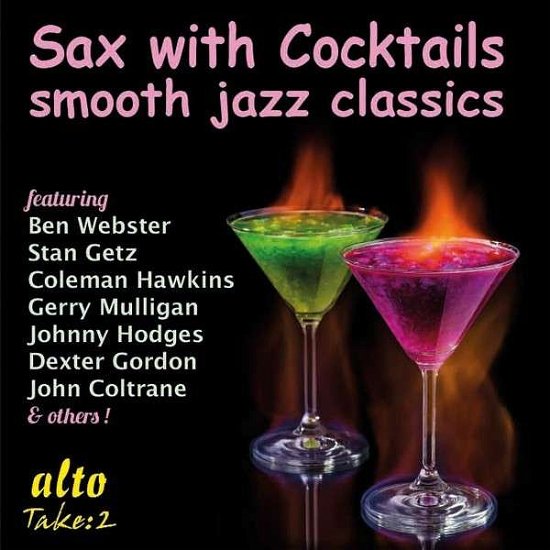 Sax With Cocktails ( Smooth Jazz Classics) - Webster. Hodges. Getz. Parker Etc - Musique - ALTO TAKE 2 - 5055354419539 - 1 août 2015